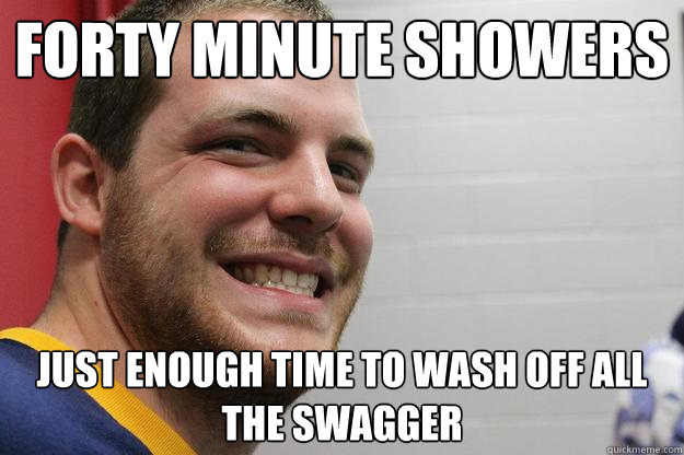 Forty minute showers Just enough time to wash off all the swagger - Forty minute showers Just enough time to wash off all the swagger  All-American Eli