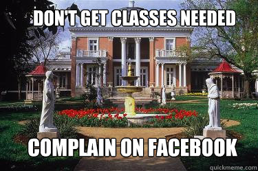 Don't Get Classes Needed Complain On Facebook  Scumbag Belmont