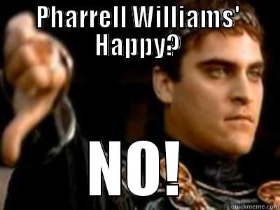PHARRELL WILLIAMS' HAPPY? NO! Downvoting Roman