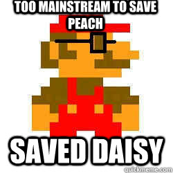 Too Mainstream to save Peach Saved Daisy  