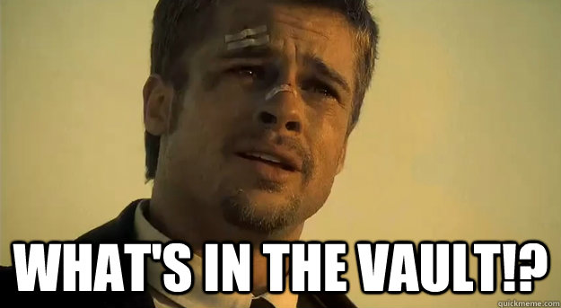  What's in the vault!? -  What's in the vault!?  Apprehensive Brad Pitt