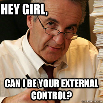 Hey girl, Can I be your external control?  