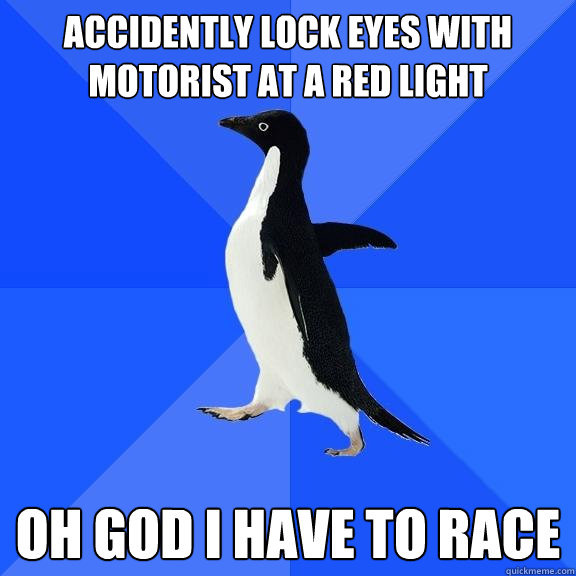 accidently lock eyes with motorist at a red light oh god i have to race  Socially Awkward Penguin