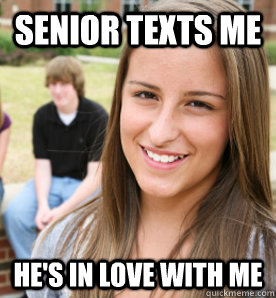 senior texts me he's in love with me  - senior texts me he's in love with me   Highschool Freshmen Girl