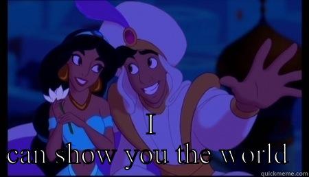 I can show you the world  -  I CAN SHOW YOU THE WORLD  Misc