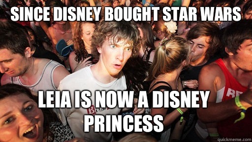 Since Disney bought Star Wars Leia is now a Disney princess - Since Disney bought Star Wars Leia is now a Disney princess  Sudden Clarity Clarence
