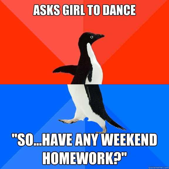 Asks girl to dance 