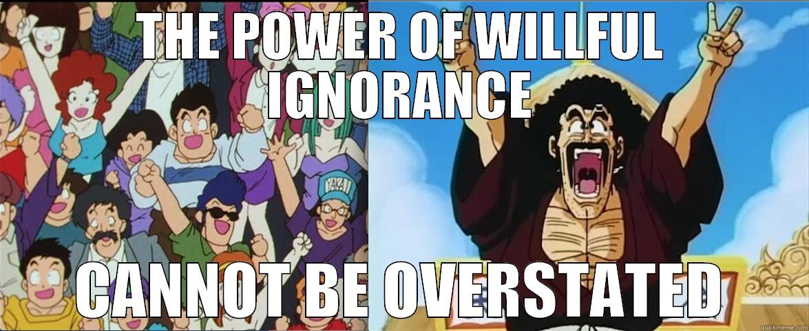 THE POWER OF WILLFUL IGNORANCE CANNOT BE OVERSTATED Misc