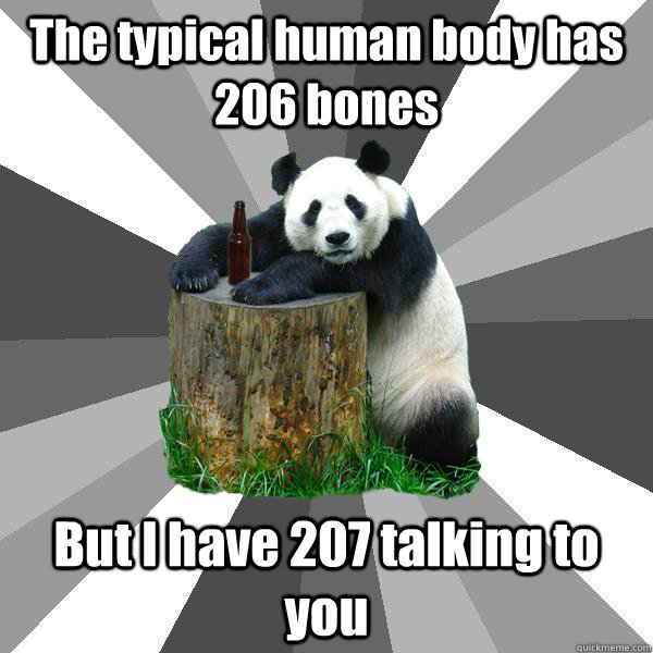 The typical human body has 206 bones But I have 207 talking to you - The typical human body has 206 bones But I have 207 talking to you  Pickup-Line Panda