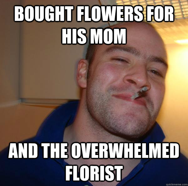 Bought flowers for his mom and the overwhelmed florist - Bought flowers for his mom and the overwhelmed florist  Misc