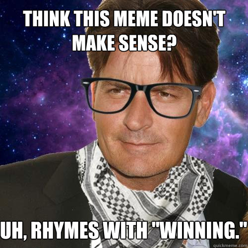 Think this meme doesn't make sense? Uh, rhymes with 