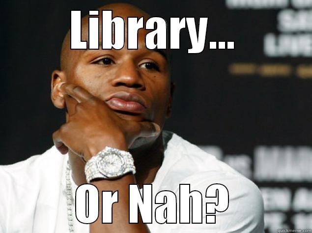 LIBRARY... OR NAH? Misc
