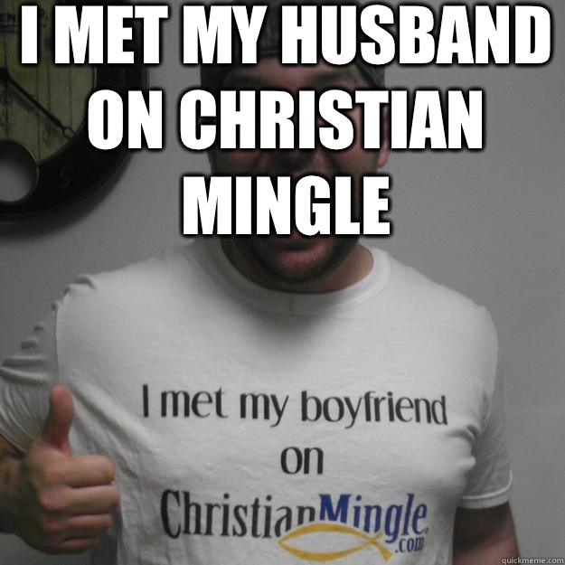 I met my husband on Christian Mingle   - I met my husband on Christian Mingle    Christian Mingle T-Shirt Guy