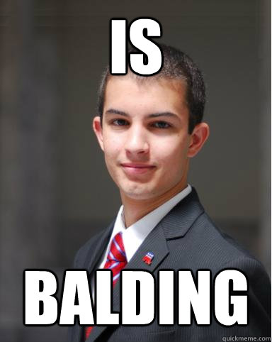is balding  College Conservative