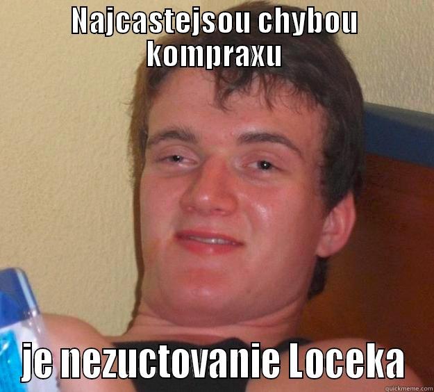 NAJCASTEJSOU CHYBOU KOMPRAXU JE NEZUCTOVANIE LOCEKA 10 Guy