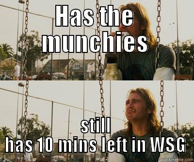 HAS THE MUNCHIES STILL HAS 10 MINS LEFT IN WSG First World Stoner Problems