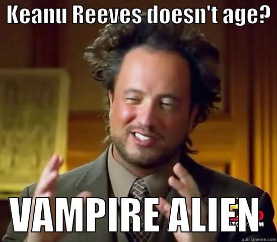  KEANU REEVES DOESN'T AGE?    VAMPIRE ALIEN  Ancient Aliens