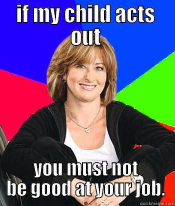 helicopter gym mom - IF MY CHILD ACTS OUT YOU MUST NOT BE GOOD AT YOUR JOB. Sheltering Suburban Mom