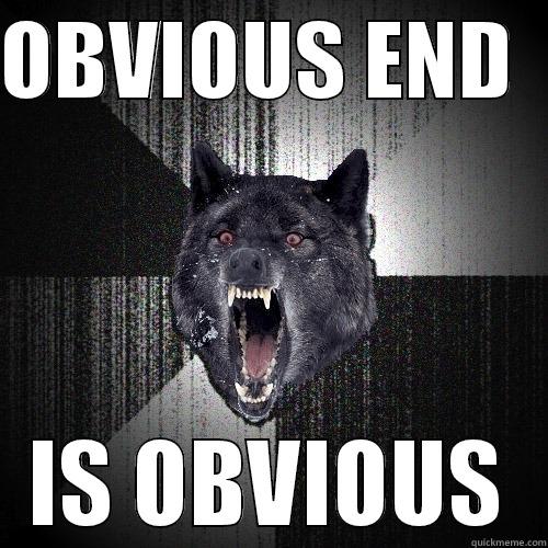 OBVIOUS END   IS OBVIOUS Insanity Wolf