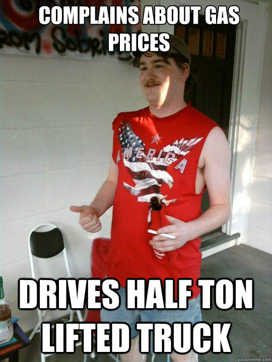 Complains about gas prices drives half ton lifted truck  Redneck Randal