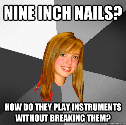 Nine Inch Nails? How do they play instruments without breaking them?  