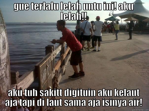 GUE TERLALU LELAH UNTU INI! AKU LELAH!! AKU TUH SAKITT DIGITUIN AKU KELAUT AJA TAPI DI LAUT SAMA AJA ISINYA AIR! Misc