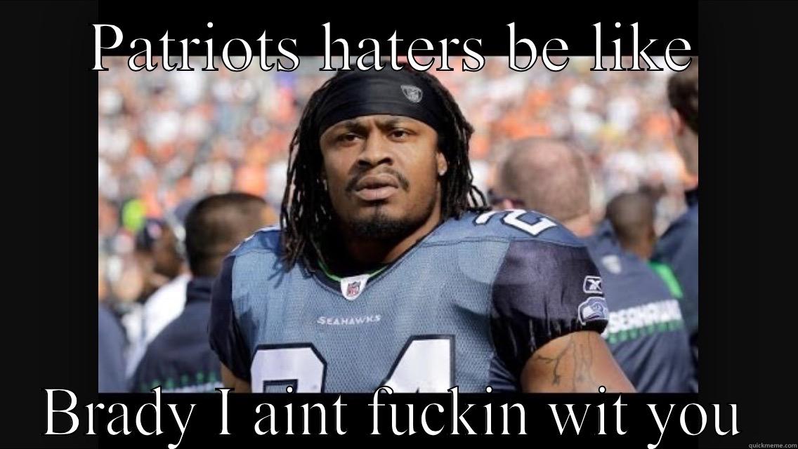 PATRIOTS HATERS BE LIKE BRADY I AINT FUCKIN WIT YOU Misc