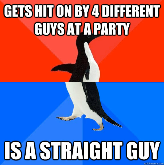 Gets hit on by 4 different guys at a party is a straight guy  Socially Awesome Awkward Penguin