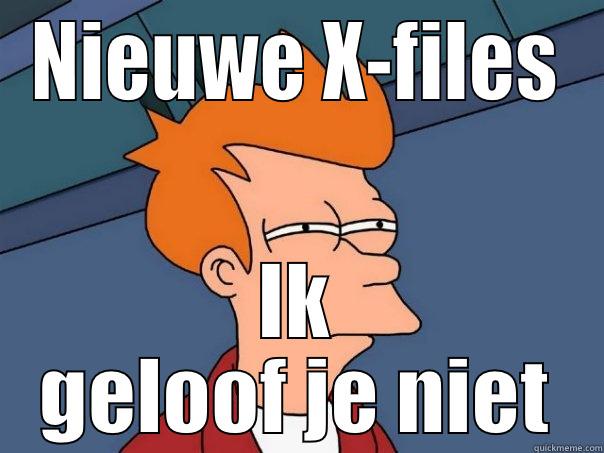 NIEUWE X-FILES IK GELOOF JE NIET Futurama Fry