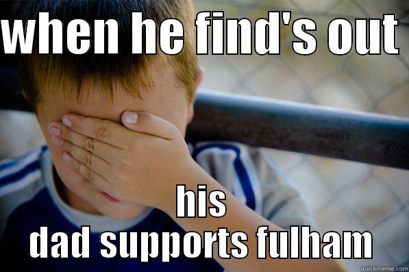 WHEN HE FIND'S OUT  HIS DAD SUPPORTS FULHAM Confession kid