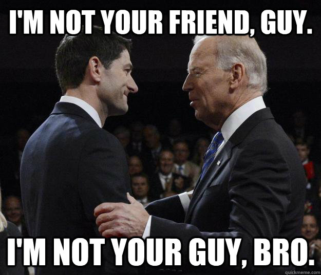 I'm not your friend, guy. I'm not your guy, bro. - I'm not your friend, guy. I'm not your guy, bro.  Not Bidens Friend