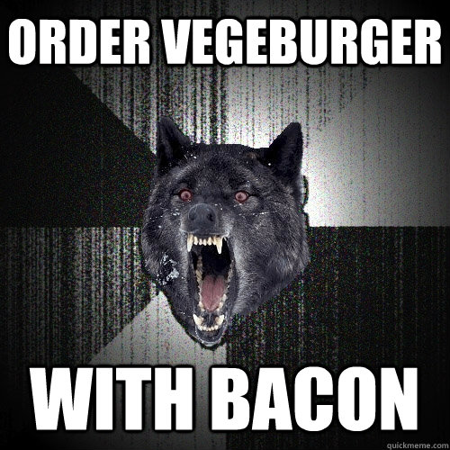 Order Vegeburger With Bacon  Insanity Wolf
