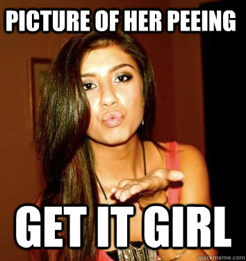 picture of her peeing get it girl - picture of her peeing get it girl  the college sorostitute