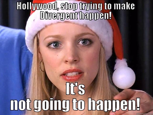 HOLLYWOOD, STOP TRYING TO MAKE DIVERGENT HAPPEN! IT'S NOT GOING TO HAPPEN! Misc