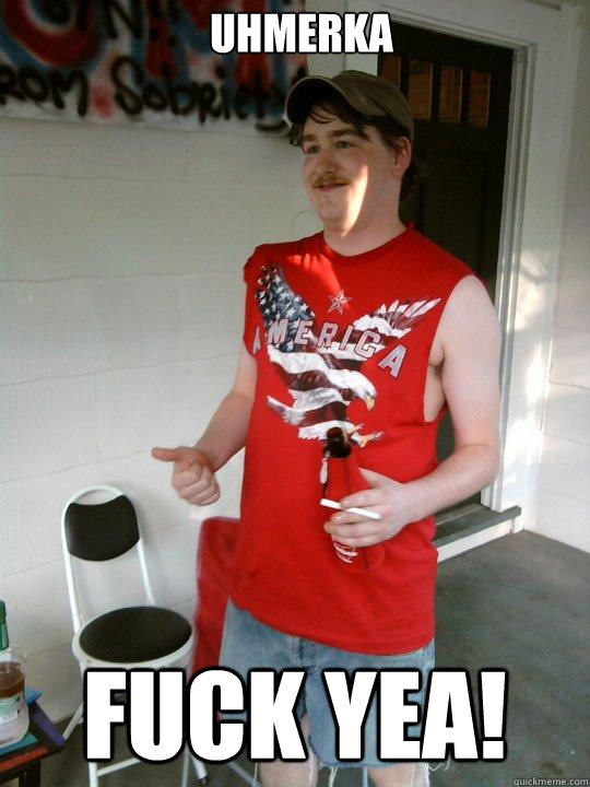 Uhmerka 
 Fuck yea!  Redneck Randal