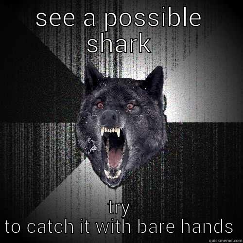SEE A POSSIBLE SHARK TRY TO CATCH IT WITH BARE HANDS Insanity Wolf