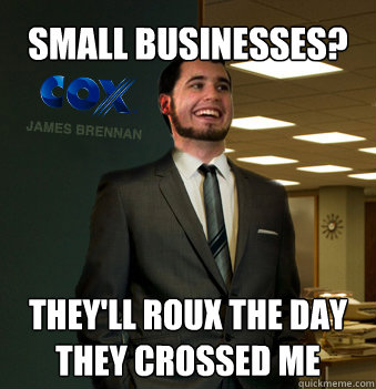 small businesses? they'll roux the day they crossed me  Success Chunk