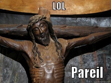                               LOL                                                                                                                                                                                                                                        PAREIL Misc