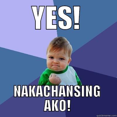 YES! NAKACHANSING AKO! Success Kid