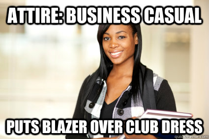 attire: business CASUAL  Puts blazer over club dress - attire: business CASUAL  Puts blazer over club dress  Misc