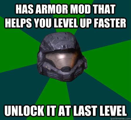 Has armor mod that helps you level up faster Unlock it at last level - Has armor mod that helps you level up faster Unlock it at last level  scumbag halo random