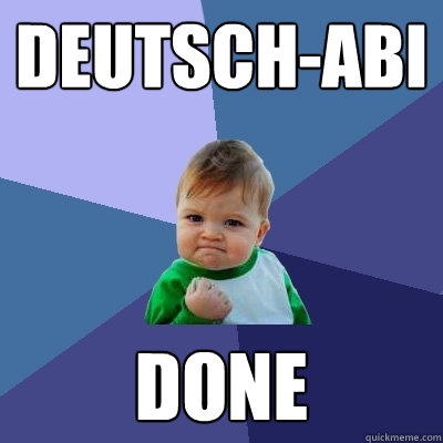 Deutsch-Abi Done  Success Kid