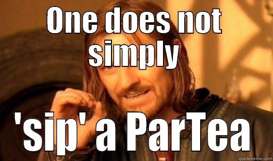 ONE DOES NOT SIMPLY 'SIP' A PARTEA Boromir