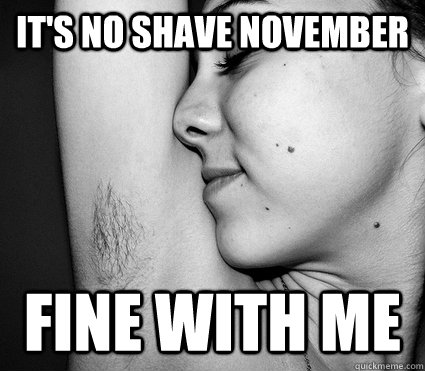 It's No Shave November Fine With Me  No-Shave November