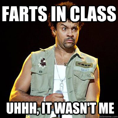 Farts in class  Uhhh, It wasn't me  