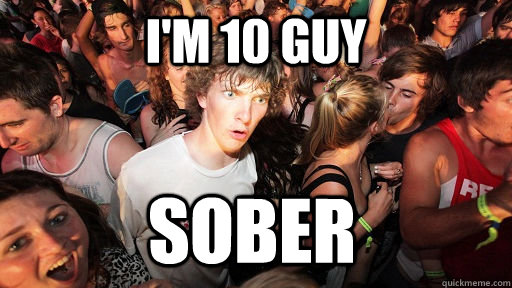 I'm 10 guy sober  Sudden Clarity Clarence