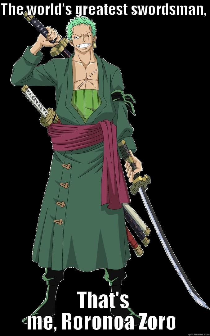 THE WORLD'S GREATEST SWORDSMAN,  THAT'S ME, RORONOA ZORO  Misc