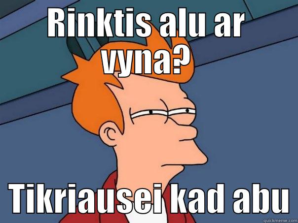 RINKTIS ALU AR VYNA?   TIKRIAUSEI KAD ABU Futurama Fry