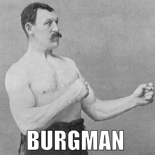  BURGMAN overly manly man