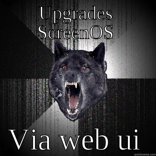 UPGRADES SCREENOS VIA WEB UI Insanity Wolf